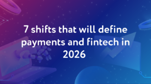 7 shifts that will define payments and fintech in 2026