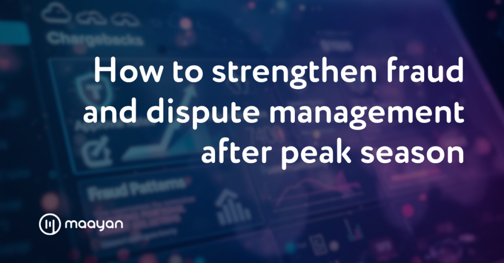 how to strenghten fraud and dispute management after peak season
